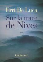 Couverture du livre « Sur la trace de nives » de Erri De Luca aux éditions Gallimard