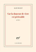 Couverture du livre « Car la douceur de vivre est périssable » de Alain Duault aux éditions Gallimard