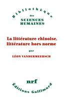 Couverture du livre « La littérature chinoise, littérature hors norme » de Leon Vandermeersch aux éditions Gallimard