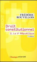 Couverture du livre « Droit constitutionnel - t02 - la ve republique (5e édition) » de Frederic Rouvillois aux éditions Flammarion