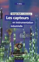 Couverture du livre « Les Capteurs En Instrumentation Industrielle 5ed » de Georges Asch aux éditions Dunod