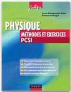 Couverture du livre « Physique ; PCSI ; méthodes et exercices » de Emmanuel Angot et Anne-Emmanuellej'Inter Badel aux éditions Dunod