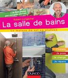 Couverture du livre « La salle de bains ; j'installe, je pose, je change, je répare » de Robert Longechal aux éditions Dunod