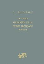 Couverture du livre « La crise allemande de la pensée française 1870-1914 » de Claude Digeon aux éditions Puf