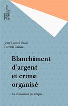 Couverture du livre « Blanchiment d'argent et crime organise. la dimension juridique » de Herail/Ramael aux éditions Puf