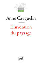 Couverture du livre « L'INVENTION DU PAYSAGE (3e édition) » de Anne Cauquelin aux éditions Presses Universitaires De France