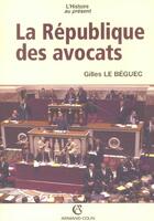 Couverture du livre « La République des avocats » de Gilles Le Beguec aux éditions Armand Colin