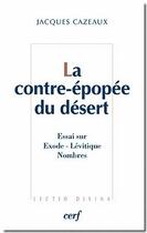 Couverture du livre « La Contre-épopée du désert » de Jacques Cazeaux aux éditions Cerf