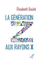 Couverture du livre « La génération Z aux rayons X » de Elisabeth Soulie aux éditions Cerf