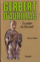 Couverture du livre « Gerbert D'Aurillac Le Pape De L'An Mil » de Pierre Riche aux éditions Fayard