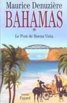 Couverture du livre « Bahamas, tome 1 : Le Pont de Buena Vista » de Maurice Denuziere aux éditions Fayard