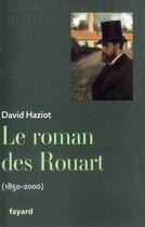 Couverture du livre « Le roman des Rouart (1850-2000) » de David Haziot aux éditions Fayard