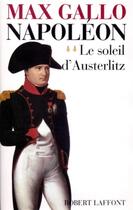 Couverture du livre « Napoléon Tome 2 ; le soleil d'Austerlitz » de Max Gallo aux éditions Robert Laffont