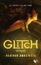 Couverture du livre « Glitch t.3 ; override » de Heather Anastasiu aux éditions Robert Laffont