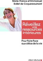 Couverture du livre « Réveillez vos ressources intérieures ; pour faire face aux aléas de la vie » de Ballet De Coquereaum aux éditions Albin Michel