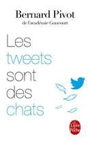Couverture du livre « Les tweets sont des chats » de Bernard Pivot aux éditions Le Livre De Poche