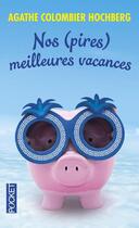 Couverture du livre « Nos (pires) meilleures vacances » de Agathe Colombier Hochberg aux éditions Pocket