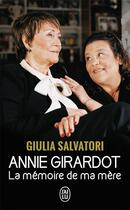 Couverture du livre « Annie Girardot ; la mémoire de ma mère » de Giulia Salvatori aux éditions J'ai Lu