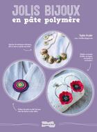 Couverture du livre « Jolis bijoux en pâte polymère » de S Arzamier aux éditions Dessain Et Tolra