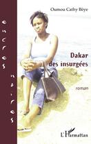 Couverture du livre « Dakar des insurgées » de Oumou Cathy Beye aux éditions L'harmattan