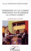 Couverture du livre « Tshisekedi ou le combat pertinent pour liberer le congo-zaire ? - questions a l'upds » de Tshimanga Bakadiabab aux éditions Editions L'harmattan