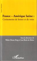 Couverture du livre « France-amérique latine : croisements de lettres et de voies » de Walter Bruno Berg et Lisa Block De Behar aux éditions Editions L'harmattan