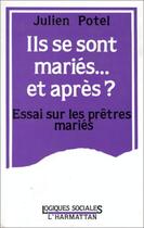 Couverture du livre « Ils se sont mariés... et après ? essai sur les prêtres mariés » de Julien Potel aux éditions Editions L'harmattan