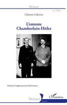 Couverture du livre « L'entente Chamberlain-Hitler » de Clement Leibovitz aux éditions Editions L'harmattan