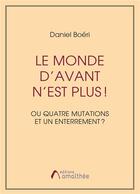 Couverture du livre « Le monde d'avant n'est plus ! » de Daniel Boeri aux éditions Amalthee