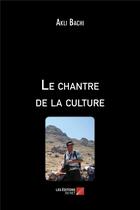 Couverture du livre « Le chantre de la culture » de Akli Bachi aux éditions Editions Du Net