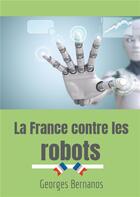 Couverture du livre « La France contre les robots » de Georges Bernanos aux éditions Books On Demand