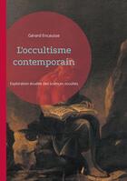 Couverture du livre « L'occultisme contemporain : Exploration érudite des sciences occultes » de Gérard Encausse aux éditions Books On Demand