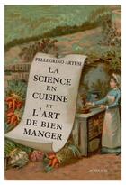 Couverture du livre « La science en cuisine et l'art de bien manger » de Pellegrino Artusi aux éditions Actes Sud