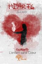 Couverture du livre « Hearts ; saison 1 ; l'enfant sans coeur » de G.E.M.D aux éditions Edilivre