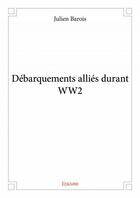 Couverture du livre « Débarquements alliés durant WW2 » de Julien Barois aux éditions Edilivre