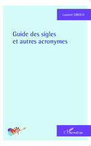 Couverture du livre « Guide des sigles et autres acronymes » de Laurent Giroux aux éditions Editions L'harmattan