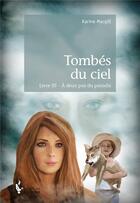 Couverture du livre « Tombés du ciel Tome 3 ; à deux pas du paradis » de Karine Macgill aux éditions Societe Des Ecrivains