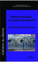 Couverture du livre « Biotechnologies et travail reproductif ; une perspective transnationale » de  aux éditions L'harmattan