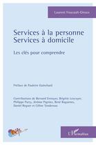 Couverture du livre « Services à la personne, services à domicile, les clés pour comprendre » de Laure Foucault-Giroux aux éditions L'harmattan