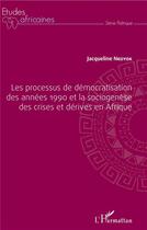 Couverture du livre « Les processus de démocratisation des années 1990 et la sociogenèse des crises et dérives en Afrique » de Jacqueline Nkoyok aux éditions L'harmattan