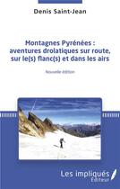 Couverture du livre « Montagnes Pyrénées ; aventures drolatiques sur route sur les flancs et dans les airs » de Denis Saint-Jean aux éditions Les Impliques