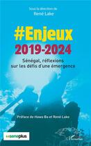 Couverture du livre « Enjeux 2019-2024 ; Sénégal, réflexions sur les défis d'une émergence » de Lake Rene aux éditions L'harmattan