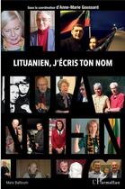 Couverture du livre « Lituanien, j'écris ton nom » de Anne-Marie Goussard aux éditions L'harmattan