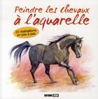 Couverture du livre « Peindre les chevaux à l'aquarelle » de  aux éditions Editions Esi