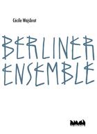 Couverture du livre « Berliner ensemble » de Cecile Wajsbrot aux éditions La Ville Brule