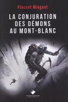 Couverture du livre « La conjuration des démons au Mont-Blanc » de Vincent Minguet aux éditions Editions Du Mont-blanc