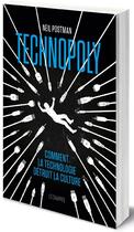 Couverture du livre « Technopoly ; comment la technologie détruit la culture » de Neil Postman aux éditions L'echappee
