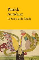 Couverture du livre « La sainte de la famille » de Patrick Autreaux aux éditions Verdier