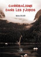 Couverture du livre « Cannibalisme dans les Fjords » de Mylene Juillard aux éditions Les Trois Colonnes