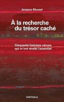 Couverture du livre « A la recherche du trésor caché » de Jacques Musset aux éditions Karthala